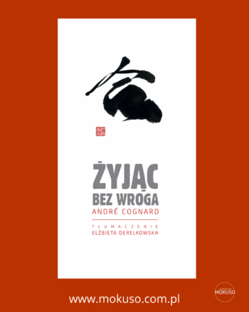 Okładka ksiżąki o AIkido Żyjąc bez wroga Mistrza Aikido Andre Cognarda